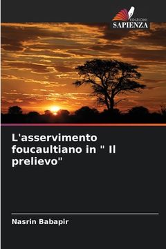portada L'asservimento foucaultiano in " Il prelievo" (en Italiano)