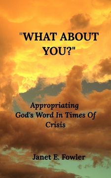portada "What About You ?": Appropriating God's Word In Times Of Crisis (en Inglés)