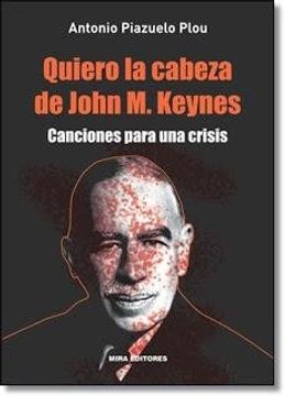 portada Quiero la cabeza de John M. Keynes. Canciones para una crisis