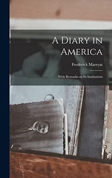 portada A Diary in America: With Remarks on its Institutions (en Inglés)