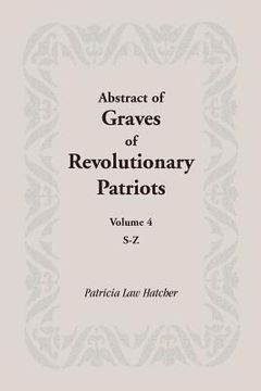 portada abstract of graves of revolutionary patriots: volume 4, s-z (en Inglés)