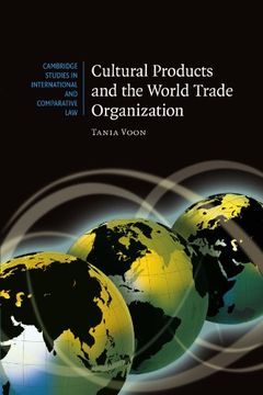 portada Cultural Products and the World Trade Organization (Cambridge Studies in International and Comparative Law) (en Inglés)
