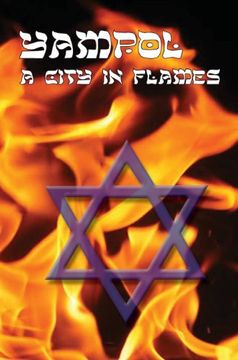 portada A City in Flames - Yizkor (Memorial) Book of Yampol, Ukraine (en Inglés)