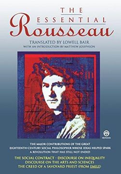 portada The Essential Rousseau ('the Social Contract'; 'discourse on Inequality'; 'discourse on the Arts and Sciences'; 'the Creed of a Savoyard Priest') (en Inglés)