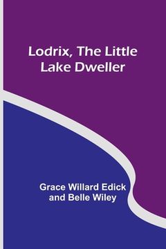 portada Lodrix, the Little Lake Dweller (en Inglés)