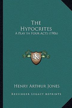 portada the hypocrites: a play in four acts (1906) (en Inglés)
