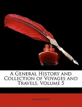 portada a general history and collection of voyages and travels, volume 5 (en Inglés)