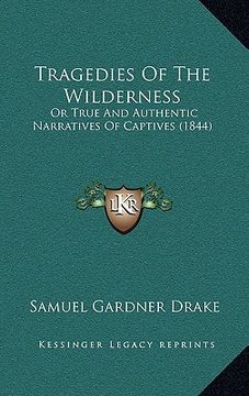 portada tragedies of the wilderness: or true and authentic narratives of captives (1844)