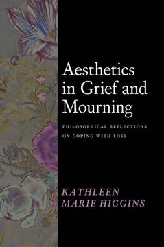 portada Aesthetics in Grief and Mourning: Philosophical Reflections on Coping With Loss (in English)