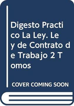portada Digesto Practico la Ley. Ley de Contrato de Trabajo 2 Tomos (Spanish Edition)