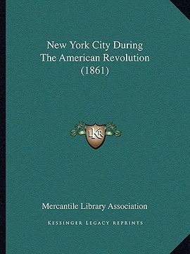 portada new york city during the american revolution (1861) (in English)