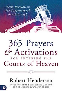 portada 365 Prayers and Activations for Entering the Courts of Heaven: Daily Revelation for Supernatural Breakthrough (en Inglés)