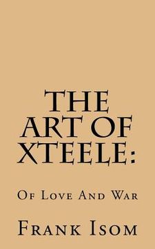 portada The Art Of Xteele: Of Love And War