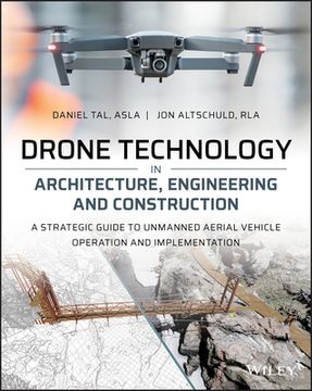portada Drone Technology in Architecture, Engineering and Construction: A Strategic Guide to Unmanned Aerial Vehicle Operation and Implementation (en Inglés)