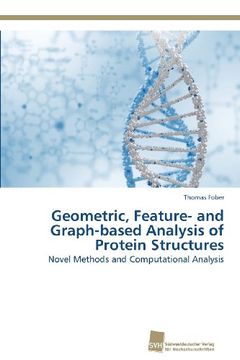 portada Geometric, Feature- And Graph-Based Analysis of Protein Structures