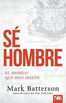 portada Sé Hombre: El Modelo que Dios Diseñó (in Spanish)