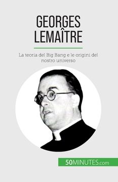 portada Georges Lemaître: La teoria del Big Bang e le origini del nostro universo (en Italiano)