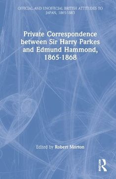 portada Private Correspondence Between Sir Harry Parkes and Edmund Hammond, 1865-1868 (en Inglés)