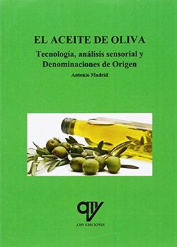portada El Aceite de Oliva. Tecnología, Análisis Sensorial y Denominaciones de Origen (in Spanish)