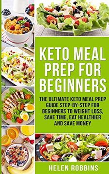 portada Keto Meal Prep for Beginners: The Ultimate Keto Meal Prep Guide Step-By-Step for Beginners to Weight Loss, Save Time, eat Healthier and Save Money (2) (in English)