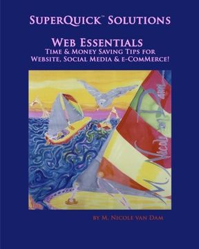 portada Superquick(Tm) Solutions - web Essentials: Time & Money Saving Tips for Website, Social Media & E-Commerce (en Inglés)