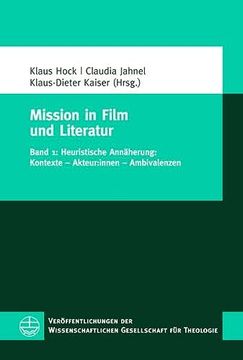 portada Mission in Film Und Literatur: Band 1: Heuristische Annaherung: Kontexte - Akteur: Innen - Ambivalenzen (en Alemán)