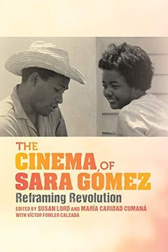 portada The Cinema of Sara Gómez: Reframing Revolution (New Directions in National Cinemas)