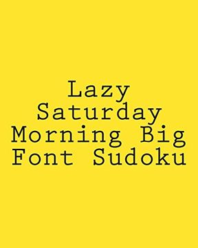 portada Lazy Saturday Morning Big Font Sudoku: Easy to Read, Large Grid Sudoku Puzzles