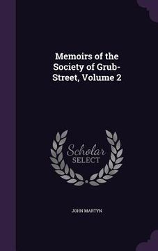 portada Memoirs of the Society of Grub-Street, Volume 2 (en Inglés)