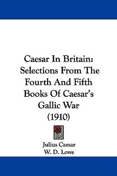 portada caesar in britain: selections from the fourth and fifth books of caesar's gallic war (1910) (in English)