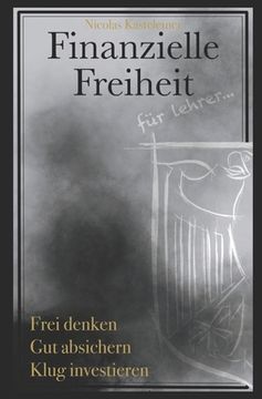 portada Finanzielle Freiheit für Lehrer: Frei denken - Gut absichern - Klug investieren (en Alemán)