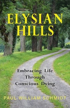 portada Elysian Hills: Embracing Life Through Conscious Dying (en Inglés)