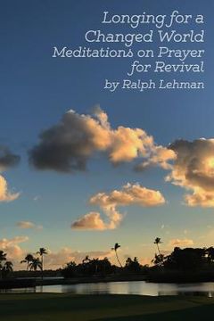 portada Longing for a Changed World: Meditations on Prayer for Revival (in English)