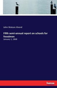 portada Fifth semi-annual report on schools for freedmen: January 1, 1868