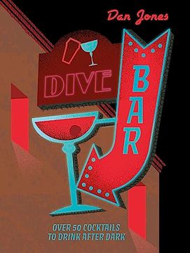 portada Dive Bar: Over 50 Cocktails to Drink After Dark (in English)