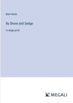portada By Shore and Sedge: in large print (en Inglés)
