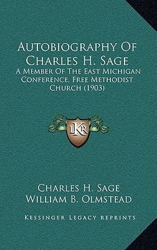 portada autobiography of charles h. sage: a member of the east michigan conference, free methodist church (1903) (en Inglés)