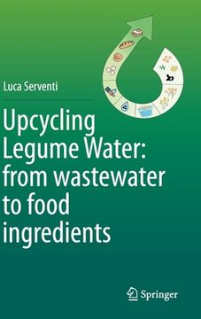 portada Upcycling Legume Water: From Wastewater to Food Ingredients (en Inglés)