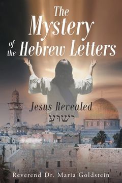 portada The Mystery of the Hebrew Letters: Jesus Revealed (en Inglés)