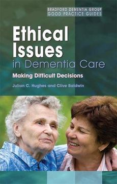 portada Ethical Issues in Dementia Care: Making Difficult Decisions (Bradford Dementia Group Good Practice Guides) (University of Bradford Dementia Good Practice Guides) (en Inglés)