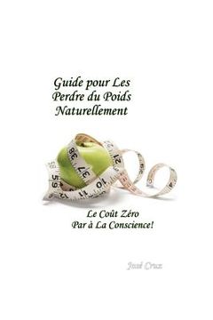 portada Guide pour les Perdre du Poids Naturellement: Le Coût Zéro Par à la Conscience (en Francés)
