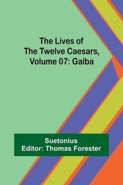 portada The Lives of the Twelve Caesars, Volume 07: Galba (in English)