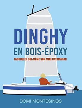 portada Fabriquer Soi-Même son Mini-Catamaran: Dinghy en Bois (in French)