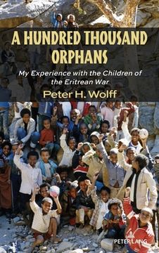 portada A Hundred Thousand Orphans: My Experience with the Children of the Eritrean War (en Inglés)