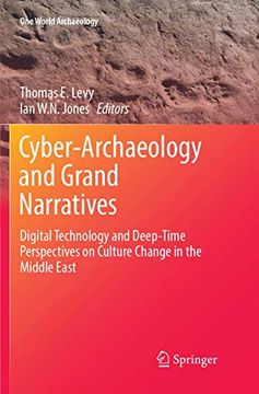 portada Cyber-Archaeology and Grand Narratives: Digital Technology and Deep-Time Perspectives on Culture Change in the Middle East (en Inglés)