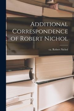 portada Additional Correspondence of Robert Nichol (in English)