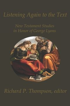 portada Listening Again to the Text: New Testament Studies in Honor of George Lyons (en Inglés)