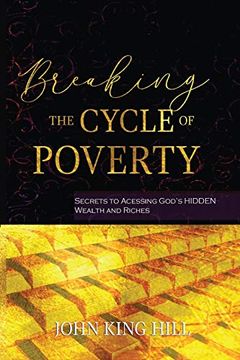 portada Breaking the Cycle of Poverty: Secrets to Accessing God's Hidden Wealth and Riches (in English)