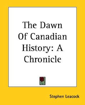 portada the dawn of canadian history: a chronicle