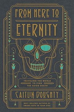 portada From Here to Eternity: Traveling the World to Find the Good Death (in English)